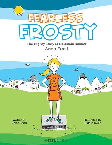 Chloe Chick - FEARLESS FROSTY: THE MIGHTY STORY OF MOUNTAIN RUNNER ANNA FROST, Häftad