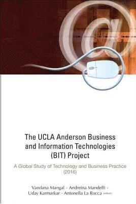 bokomslag Ucla Anderson Business And Information Technologies (Bit) Project, The: A Global Study Of Technology And Business Practice (2016)