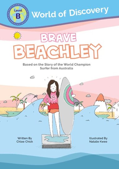 Chloe Chick, Rachel Jacqueline - BRAVE BEACHLEY: THE TRUE STORY OF WORLD CHAMPION SURFER LAYNE BEACHLEY, Inbunden