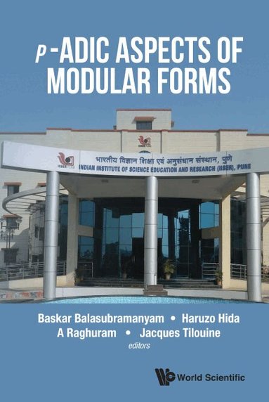 Hida Haruzo, Baskar Balasubramanyam, Haruzo Hida, A Raghuram, Jacques Tilouine - P-ADIC ASPECTS OF MODULAR FORMS, Inbunden