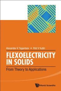 bokomslag Flexoelectricity In Solids: From Theory To Applications