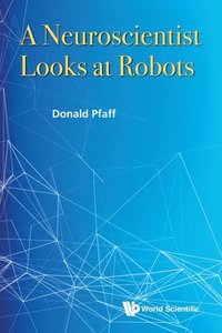 bokomslag Neuroscientist Looks At Robots, A