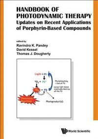 bokomslag Handbook Of Photodynamic Therapy: Updates On Recent Applications Of Porphyrin-based Compounds