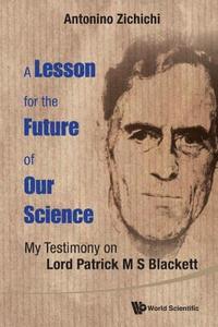 bokomslag Lesson For The Future Of Our Science, A: My Testimony On Lord Patrick M S Blackett