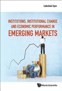 bokomslag Institutions, Institutional Change And Economic Performance In Emerging Markets