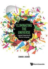 bokomslag Eliminating The Universe: Logical Properties Of Natural Language