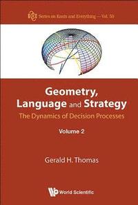 bokomslag Geometry, Language And Strategy: The Dynamics Of Decision Processes - Volume 2