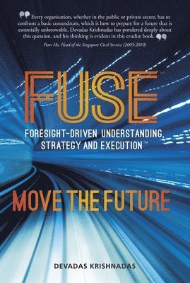 Devadas Krishnadas - Fuse: Foresight-Driven Understanding, Strategy and Execution: Move the Future, Inbunden