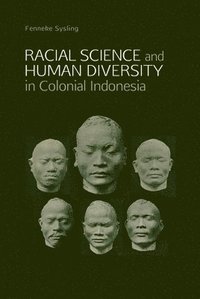 bokomslag Racial Science & Human Diversity in Colonial Indonesia