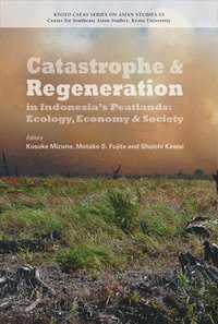 bokomslag Catastrophe and Regeneration in Indonesia's Peatlands