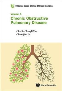 bokomslag Evidence-based Clinical Chinese Medicine - Volume 1: Chronic Obstructive Pulmonary Disease