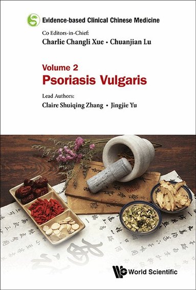 Claire Shuiqing Zhang, Jingjie Yu - EVIDENCE-BASED CLINICAL CHINESE MEDICINE - VOLUME 2: PSORIASIS VULGARIS, Inbunden