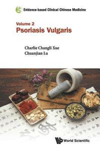 bokomslag Evidence-based Clinical Chinese Medicine - Volume 2: Psoriasis Vulgaris