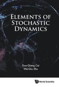 bokomslag Elements Of Stochastic Dynamics