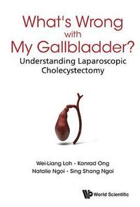 bokomslag What's Wrong With My Gallbladder?: Understanding Laparoscopic Cholecystectomy