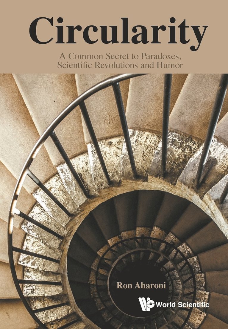 Circularity: A Common Secret To Paradoxes, Scientific Revolutions And Humor