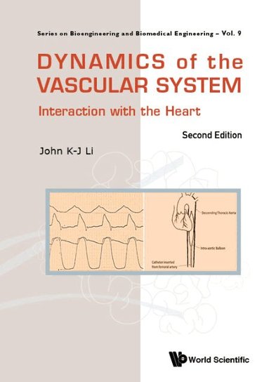 John K-J Li - DYNAMICS OF THE VASCULAR SYSTEM: INTERACTION WITH THE HEART (SECOND EDITION), Inbunden