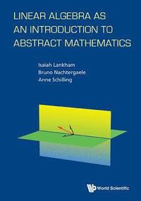 bokomslag Linear Algebra As An Introduction To Abstract Mathematics