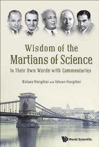 bokomslag Wisdom Of The Martians Of Science: In Their Own Words With Commentaries