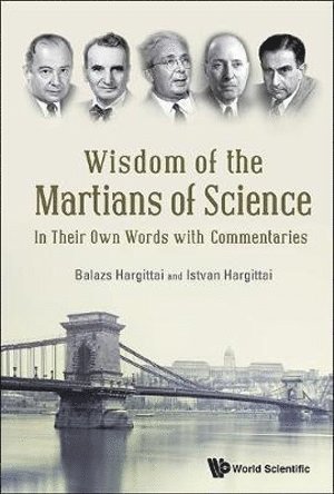 Istvan Hargittai, Balazs Hargittai, Hungary) Hargittai, Istvan (Budapest Univ Of Technology & Economics, Usa) Hargittai, Balazs (St. Francis Univ, HARGITTAI BALAZS, Hargittai Balazs - Wisdom Of The Martians Of Science: In Their Own Words With Commentaries, Inbunden