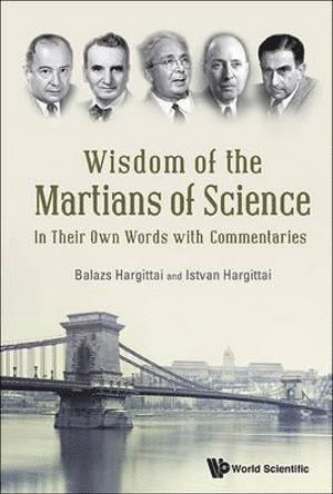 Istvan Hargittai, Balazs Hargittai, Hungary) Hargittai, Istvan (Budapest Univ Of Technology & Economics, Usa) Hargittai, Balazs (St. Francis Univ, HARGITTAI BALAZS, Hargittai Balazs - Wisdom Of The Martians Of Science: In Their Own Words With Commentaries, Häftad