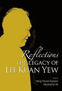 bokomslag Reflections: The Legacy Of Lee Kuan Yew