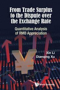 bokomslag From Trade Surplus To The Dispute Over The Exchange Rate: Quantitative Analysis Of Rmb Appreciation