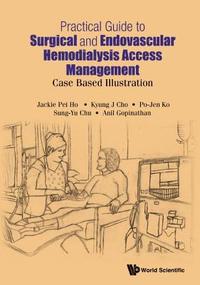 bokomslag Practical Guide To Surgical And Endovascular Hemodialysis Access Management: Case Based Illustration