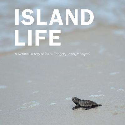 Island Life: Natural History Of Pulau Tengah, Johor, Malaysia, A 1