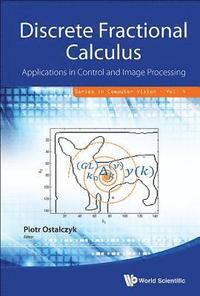 bokomslag Discrete Fractional Calculus: Applications In Control And Image Processing