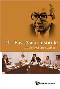 bokomslag East Asian Institute, The: A Goh Keng Swee Legacy