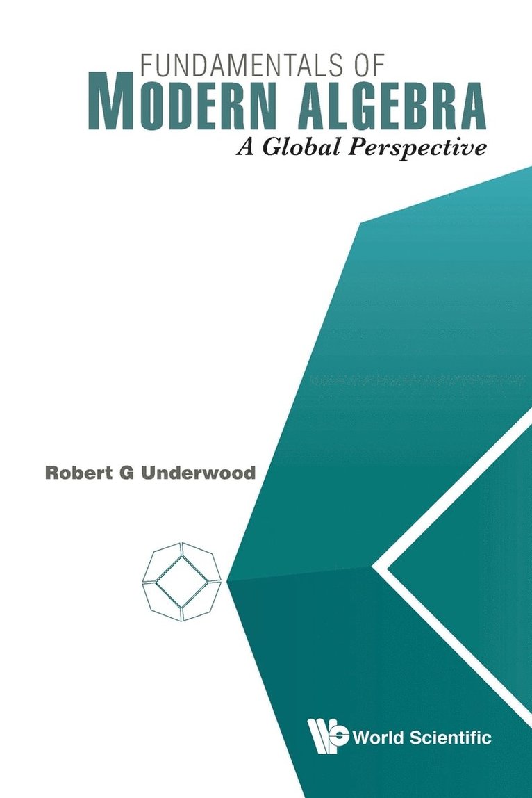 Robert G Underwood, Usa) Underwood, Robert G (Auburn Univ At Montgomery, Robert G. Underwood, UNDERWOOD ROBERT G, Underwood Robert G - Fundamentals Of Modern Algebra: A Global Perspective, Häftad
