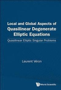 bokomslag Local And Global Aspects Of Quasilinear Degenerate Elliptic Equations: Quasilinear Elliptic Singular Problems