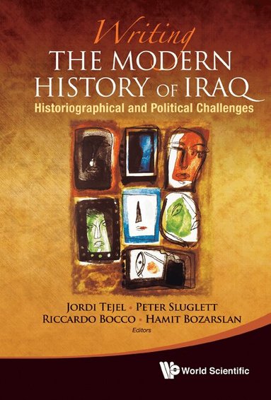 Tejel Jordi, Jordi Tejel, Peter Sluglett, Riccardo Bocco, Hamit Bozarslan - WRITING THE MODERN HISTORY OF IRAQ: HISTORIOGRAPHICAL AND POLITICAL CHALLENGES, Häftad