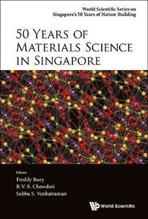 BOEY FREDDY, Boey Freddy, Freddy Yin Chiang Boey, B V R Chowdari, Subbu S Venkatraman, S'pore) Boey, Freddy Yin Chiang (Nus, S'pore) Chowdari, B V R (Nus, S'pore) Venkatraman, Subbu S (Nus, B. V. R. Chowdari - 50 Years Of Materials Science In Singapore, Inbunden