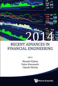 bokomslag Recent Advances In Financial Engineering 2014 - Proceedings Of The Tmu Finance Workshop 2014