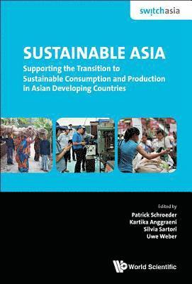 bokomslag Sustainable Asia: Supporting The Transition To Sustainable Consumption And Production In Asian Developing Countries