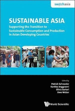 SCHROEDER PATRICK, Schroeder Patrick, Patrick Schroeder, Kartika Anggraeni, Silvia Sartori, Uwe Weber, Germany) Schroeder, Patrick (Switch-asia Network Facility & Collaborating Centre On Sustainable Consumption & Production (Cscp), Germany) Anggraeni, Kartika (Switch-asia Network Facility & Collaborating Centre On Sustainable Consumption & Production (Cscp), Germany) Sartori, Silvia (Switch-asia Network Facility & Collaborating Centre On Sustainable Consumption & Production (Cscp), Germany) Weber, Uwe (Switch-asia Network Facility & Collaborating Centre On Sustainable Consumption & Production (Cscp) - Sustainable Asia: Supporting The Transition To Sustainable Consumption And Production In Asian Developing Countries, Inbunden