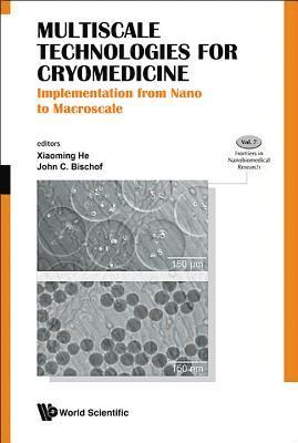 Multiscale Technologies For Cryomedicine: Implementation From Nano To Macroscale 1