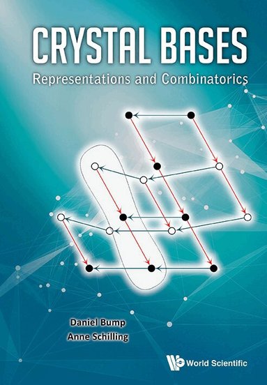 Daniel Bump, Anne Schilling - CRYSTAL BASES: REPRESENTATIONS AND COMBINATORICS, Inbunden