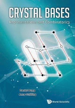 Daniel Bump, Anne Schilling, Usa) Bump, Daniel (Stanford Univ, Usa) Schilling, Anne (Univ Of California, Davis, BUMP DANIEL, Bump Daniel - Crystal Bases: Representations And Combinatorics, Inbunden