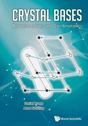 Daniel Bump, Anne Schilling - CRYSTAL BASES: REPRESENTATIONS AND COMBINATORICS, Häftad