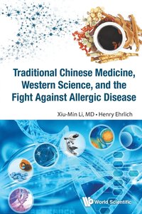 bokomslag Traditional Chinese Medicine, Western Science, And The Fight Against Allergic Disease