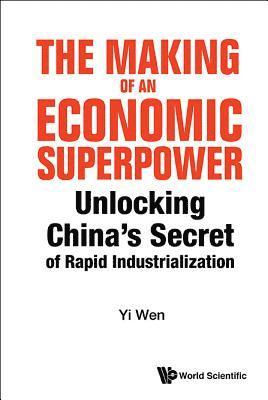 bokomslag Making Of An Economic Superpower, The: Unlocking China's Secret Of Rapid Industrialization