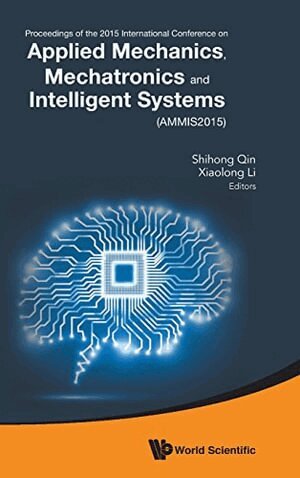 Qin Shihong, Shihong Qin, Xiaolong Li - APPLIED MECHANICS, MECHATRONICS AND INTELLIGENT SYSTEMS - PROCEEDINGS OF THE 2015 INTERNATIONAL CONFERENCE (AMMIS2015), Inbunden