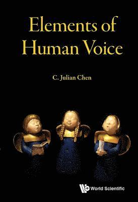 C Julian Chen - ELEMENTS OF HUMAN VOICE, Inbunden