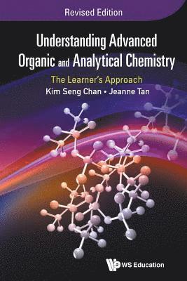 bokomslag Understanding Advanced Organic And Analytical Chemistry: The Learner's Approach (Revised Edition)