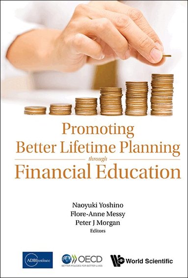 Yoshino Naoyuki, Naoyuki Yoshino, Flore-Anne Messy, Peter J Morgan - PROMOTING BETTER LIFETIME PLANNING THROUGH FINANCIAL EDUCATION, Inbunden