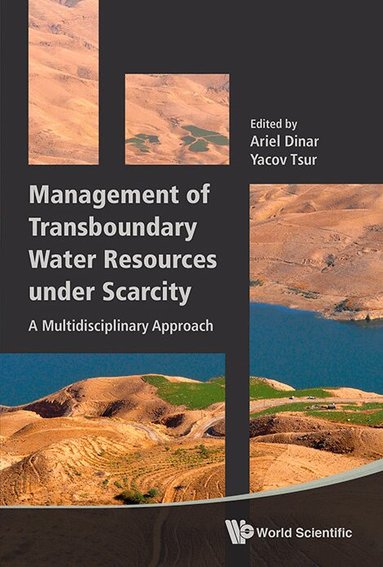 Dinar Ariel, Ariel Dinar, Yacov Tsur - MANAGEMENT OF TRANSBOUNDARY WATER RESOURCES UNDER SCARCITY: A MULTIDISCIPLINARY APPROACH, Inbunden