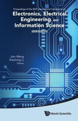 bokomslag Electronics, Electrical Engineering And Information Science - Proceedings Of The 2015 International Conference (Eeeis2015)